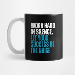 work hard in silence let your success be the noise typography  design Mug